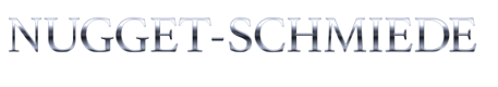 Die Nugget-Schmiede in Kochel am See - ein Nugget ganz nach Ihren Bedürfnissen